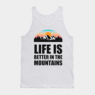 LIFE IS BETTER IN THE MOUNTAINS Colorful Mountain Sunset Scratched Rough Design With Snow on the mountain peaks Tank Top